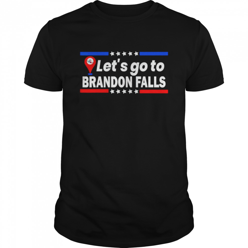 Let’s Go To Brandon Falls Historical Landmark On Map T-Shirt