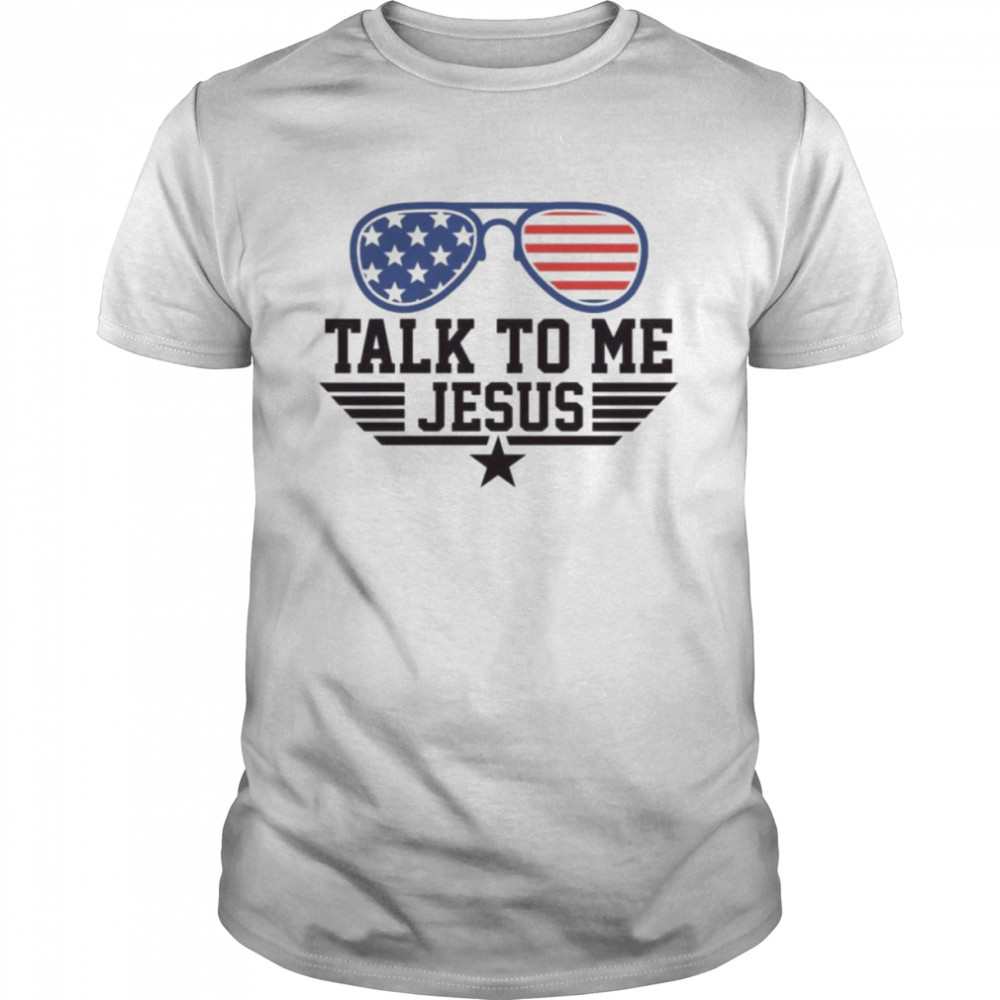 Talk To Me Jesus unisex T-shirt