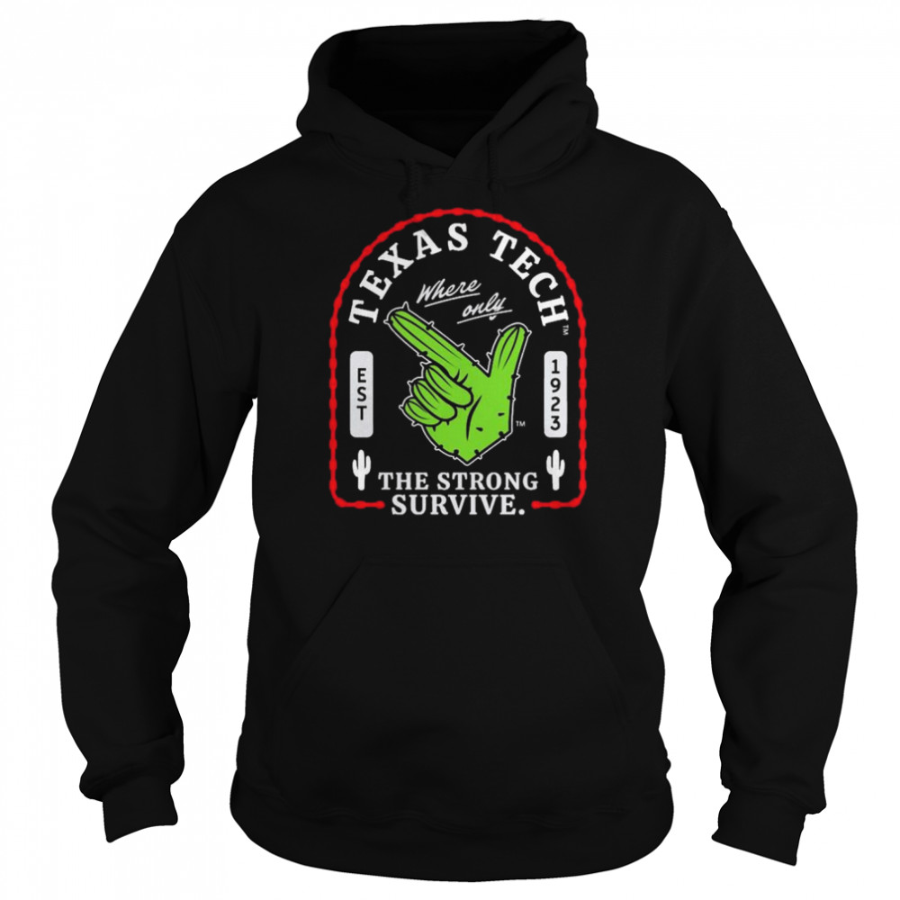 Texas Tech Where Only The Strong Survive Guns Up Cactus  Unisex Hoodie