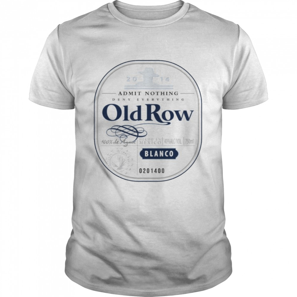 Admit nothing deny everything old row shirt