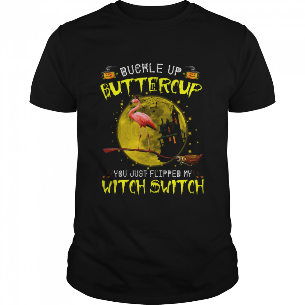 Buckle Up Buttercup You Just Flipped My Witch Switch Flamingo Witch Animals Lovers Halloween shirt Classic Men's T-shirt