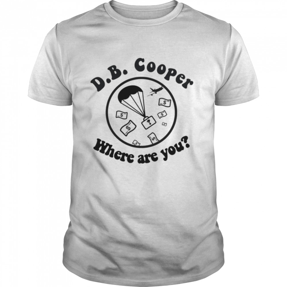 DB Cooper Where Are You shirt