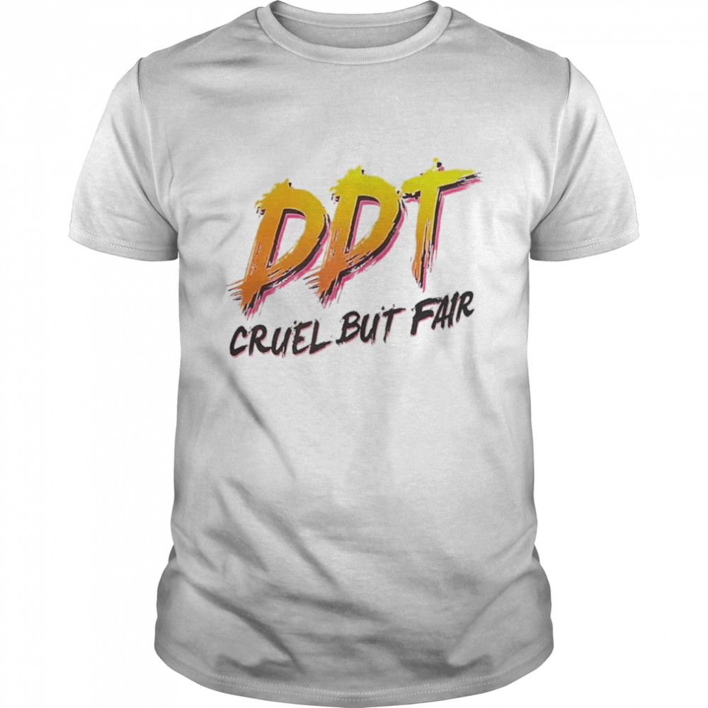 DDT Cruel but fair shirt