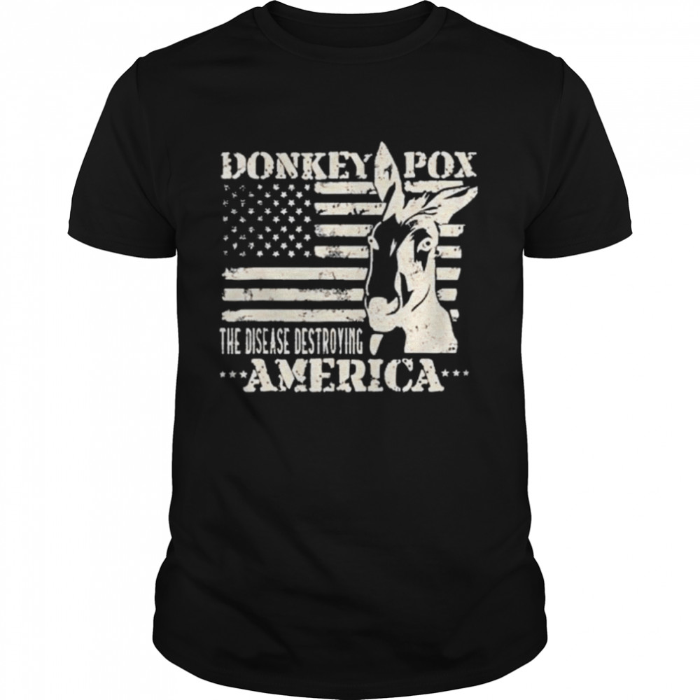 Donkey pox the disease destroying america grunge shirt