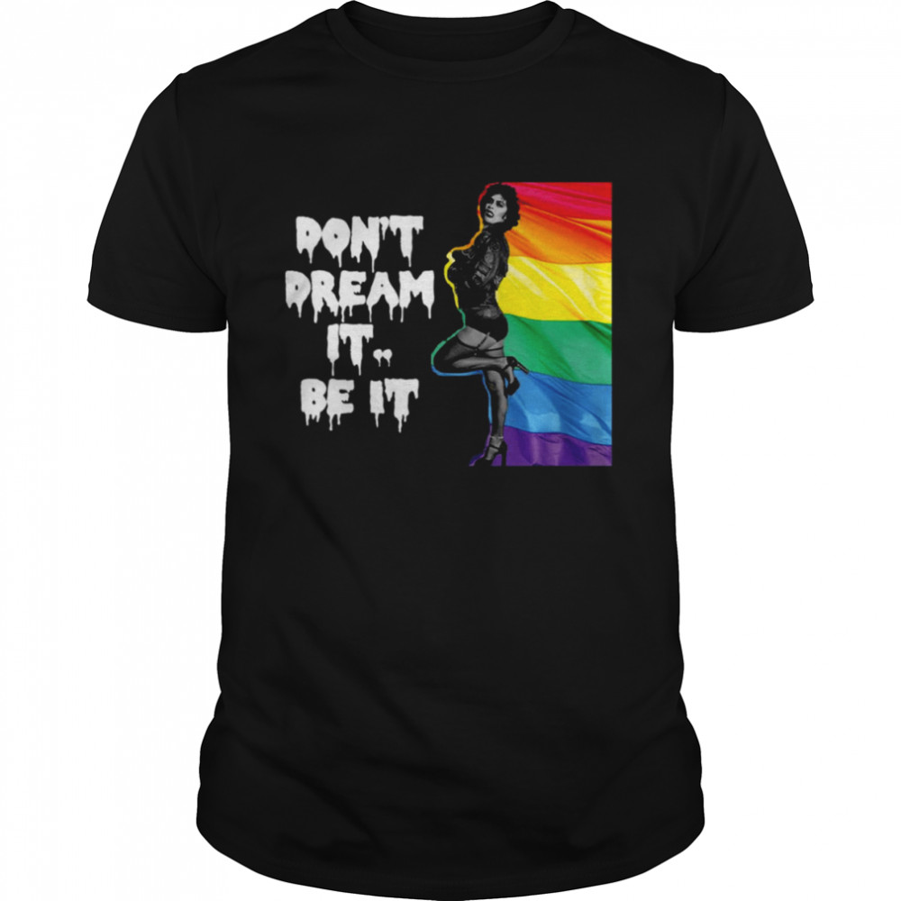 Frank N Furter Don’t Dream It Be It Lgbtq+ Pride shirt