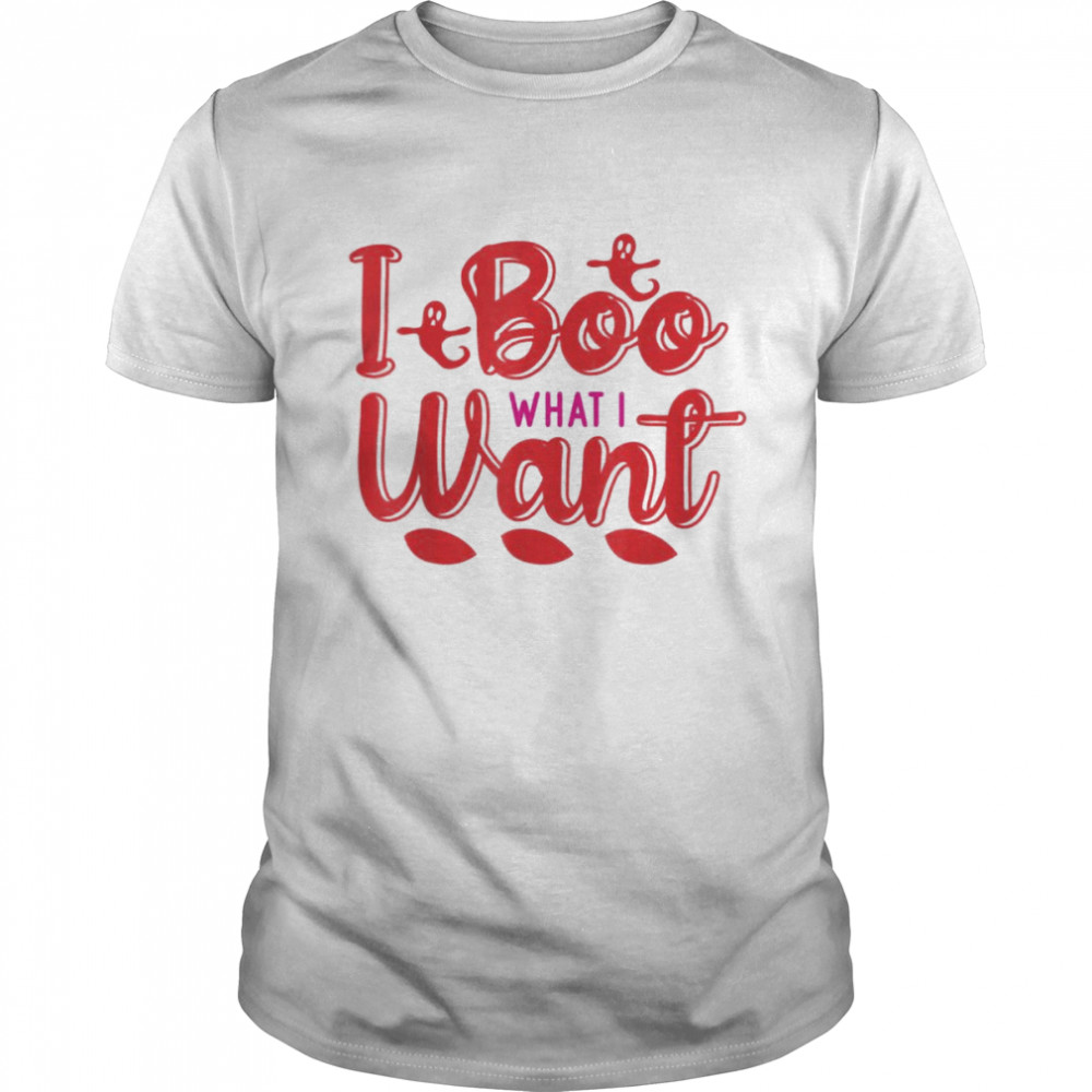 I Boo What I Want Ghost Halloween T-Shirt