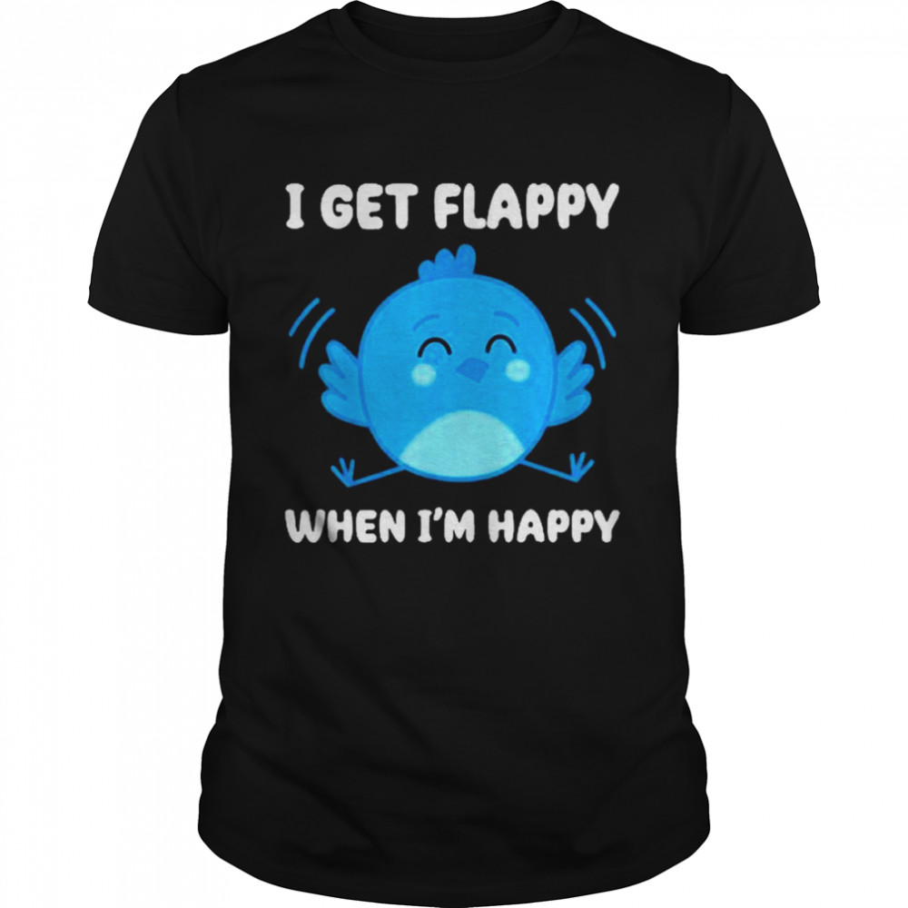 I Get Flappy When I’m Happy Autism Awareness Day Shirt