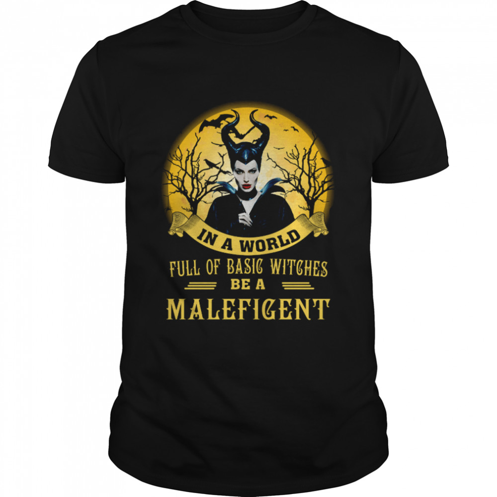 In A World Full Of Basic Witch Be A Maleficent Angelina Jolie Sleeping Beauty shirt