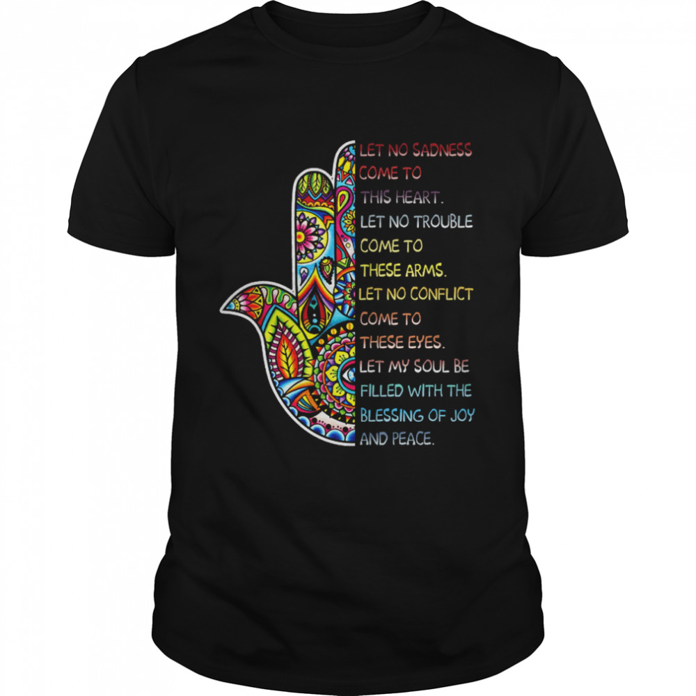 Let No Sadness Come To This Heart Let No Trouble Let No Conflict Namaste shirt Classic Men's T-shirt