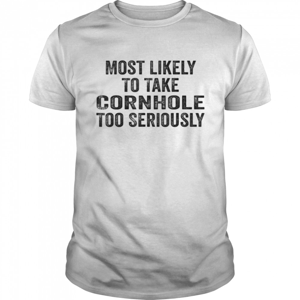 Most Likely To Take Cornhole Too Seriously Retro Vintage T-Shirt