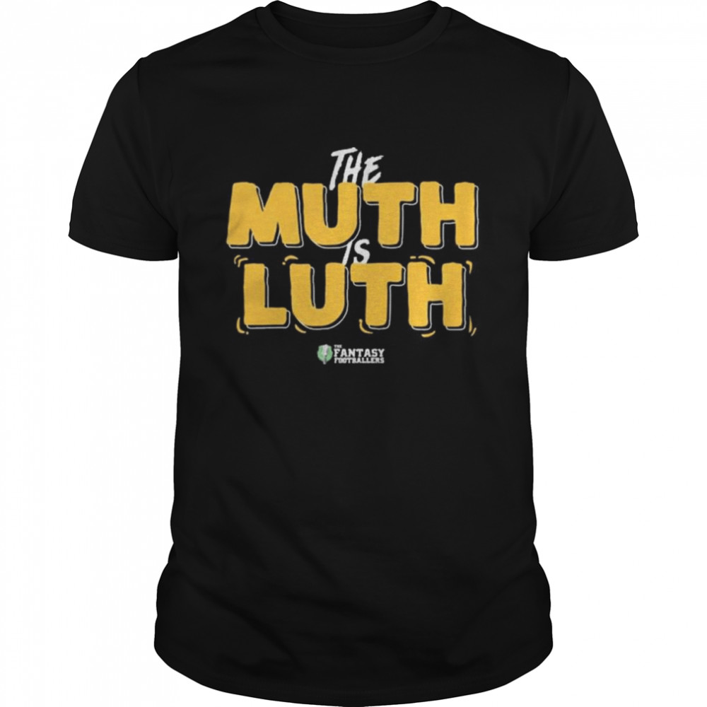 The Muth is Luth The Fantasy Footballers shirt Classic Men's T-shirt