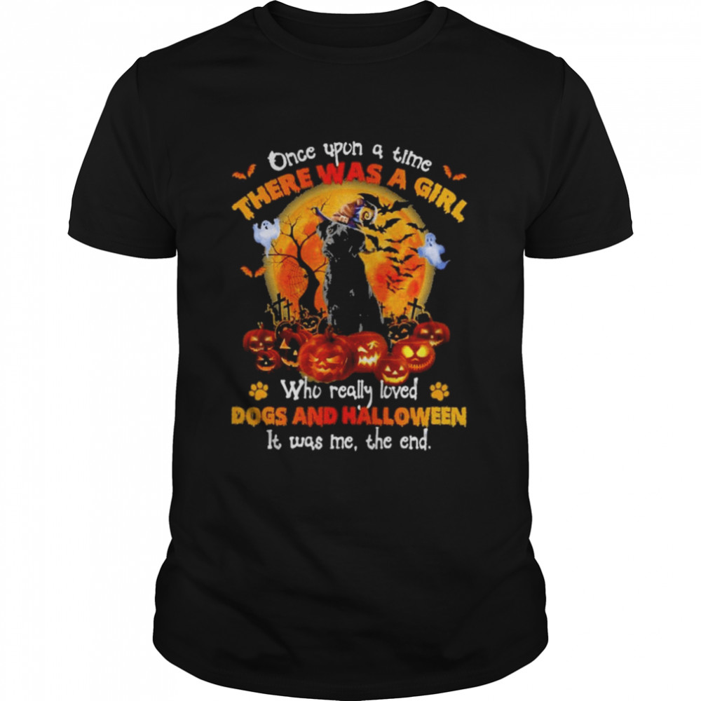 Black Labrador once upon a time there was a Girl who really loved Dogs and Halloween it was me the end shirt