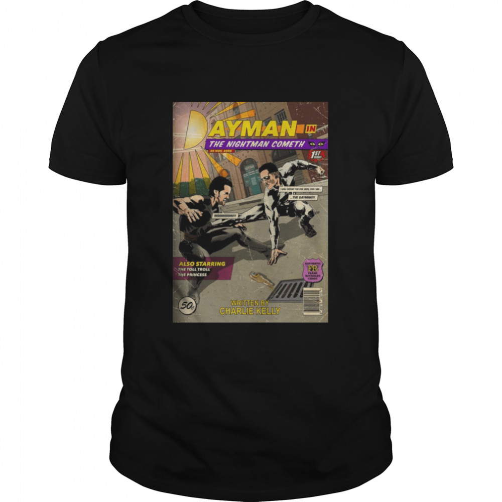 Dayman In The Nightman Cometh Written By Charlie Kelly shirt Classic Men's T-shirt