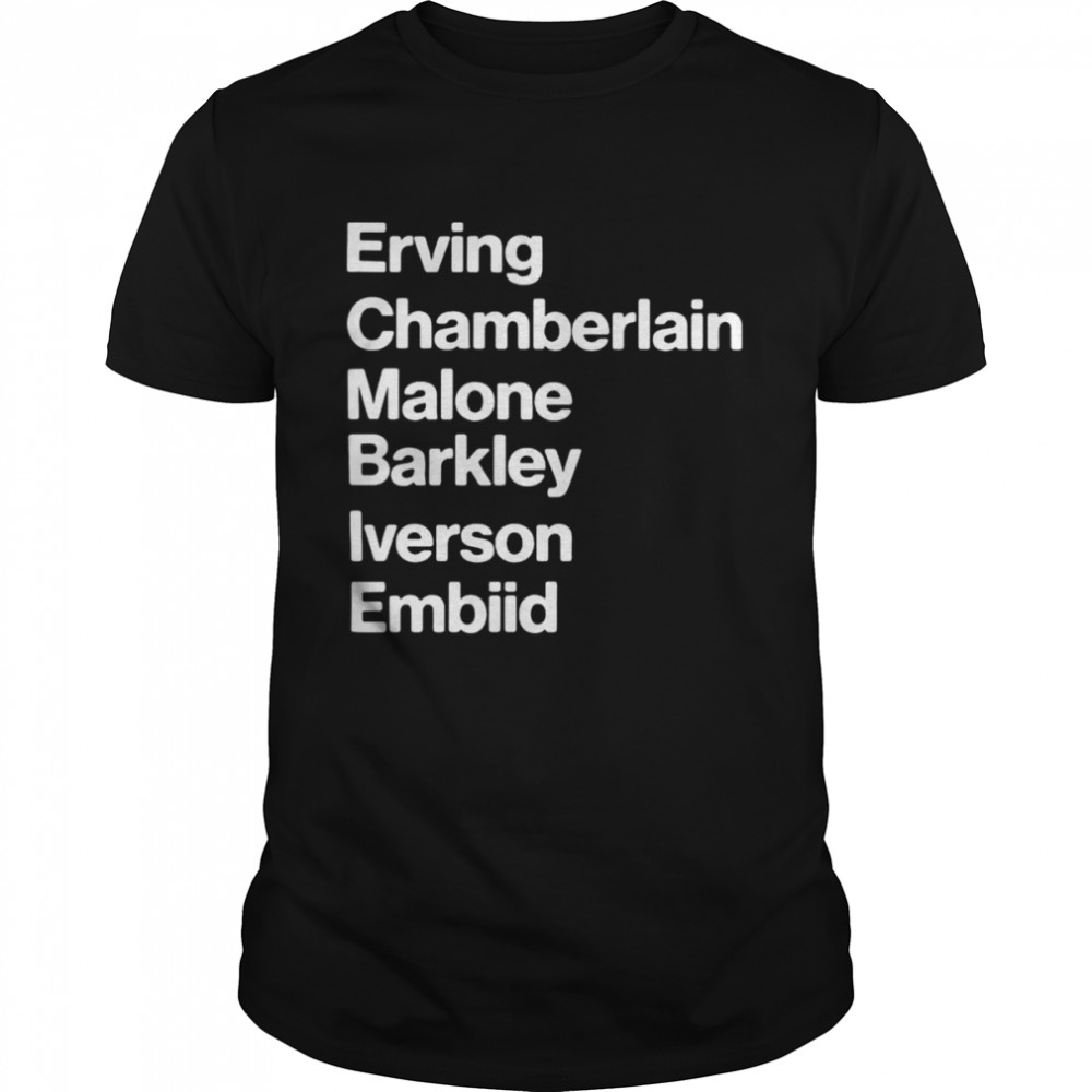 Erving Chamberlain Malone Barley Iverson Embiid T-Shirt