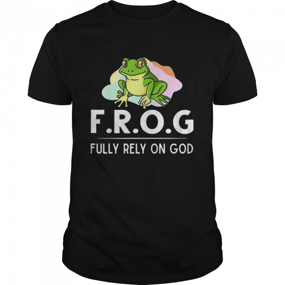 Frog Fully Rely On God Toad Catcher Shirt