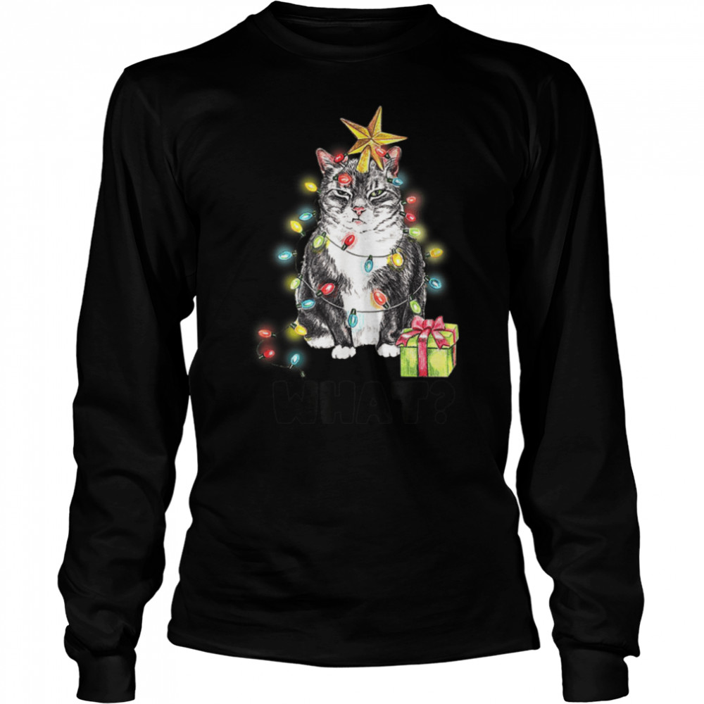 Funny Black Cat Saying What Christmas Tree X-mas T- B0B7DXJ8YF Long Sleeved T-shirt