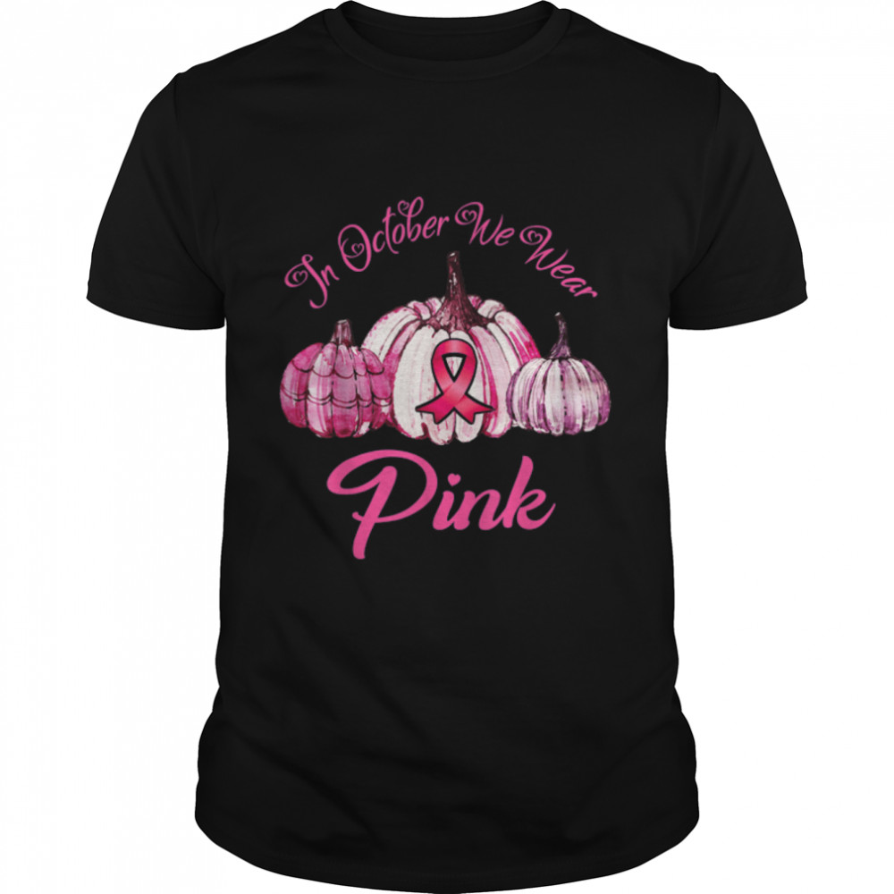 In october We Wear Pink Breast Cancer Awareness Pumpkin T-Shirt B0B7DVYNZP