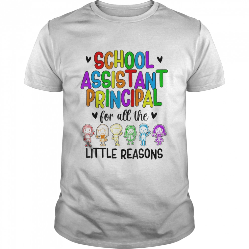 Little Reasons Assistant Principal Appreciation T-Shirt