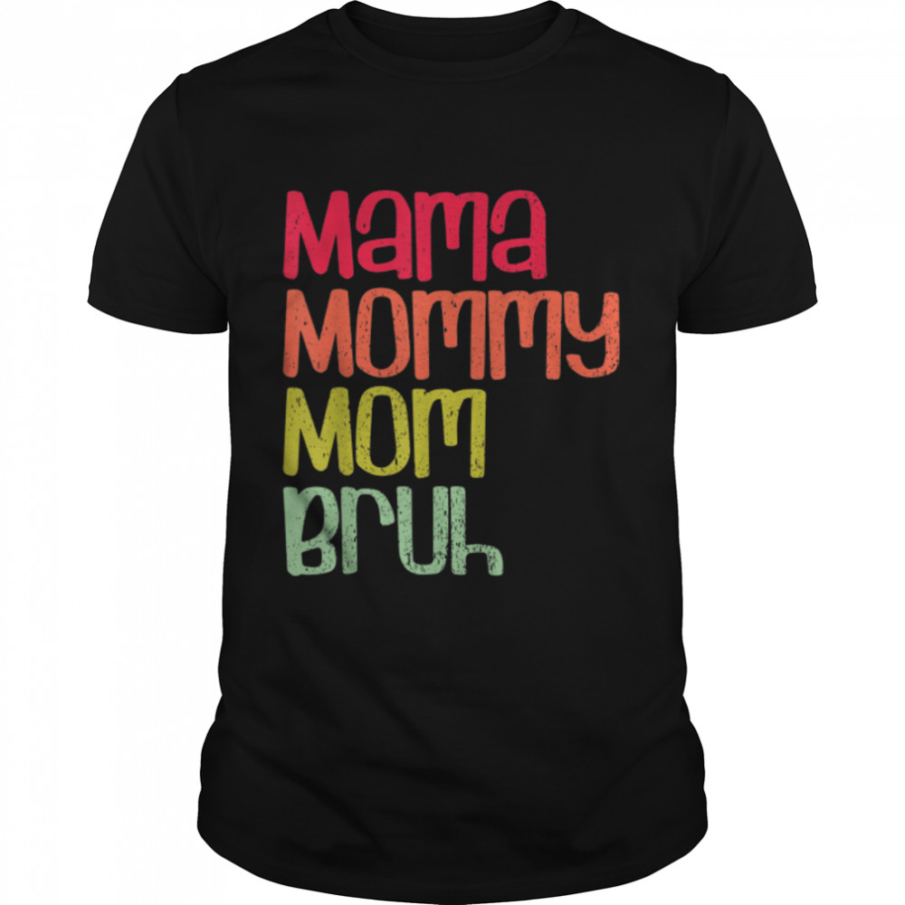Mama Mommy Mom Bruh T-Shirt B0B7F79R8C