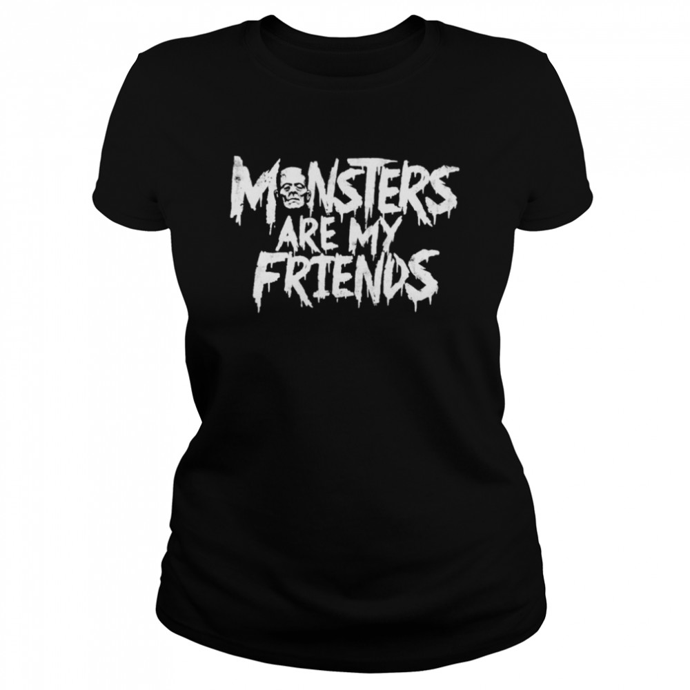Monsters Are My Friends shirt Classic Women's T-shirt