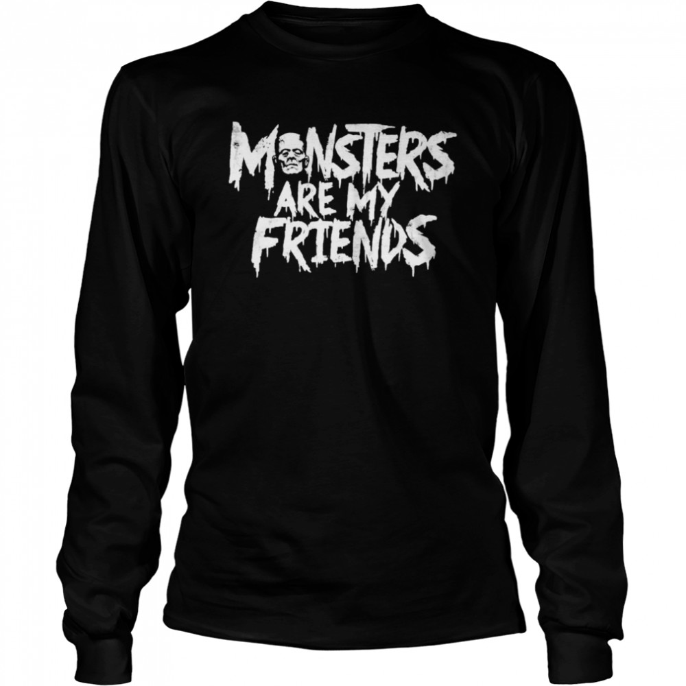 Monsters Are My Friends shirt Long Sleeved T-shirt