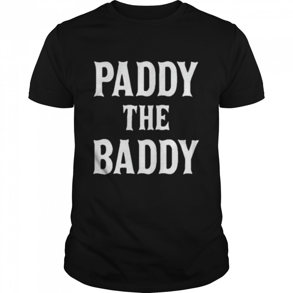 Paddy The Baddy 2022 Shirt