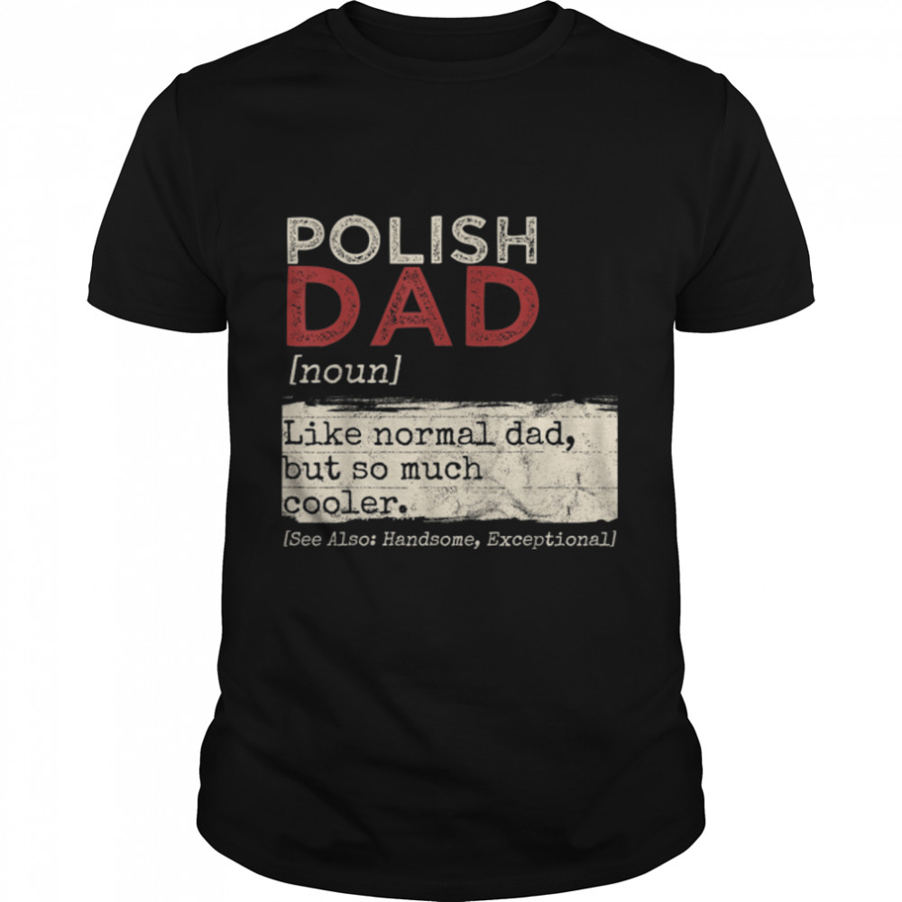 Polish Dad Definition Poland Daddy Father's Day Polska Papa T-Shirt B0B7F2RHL3