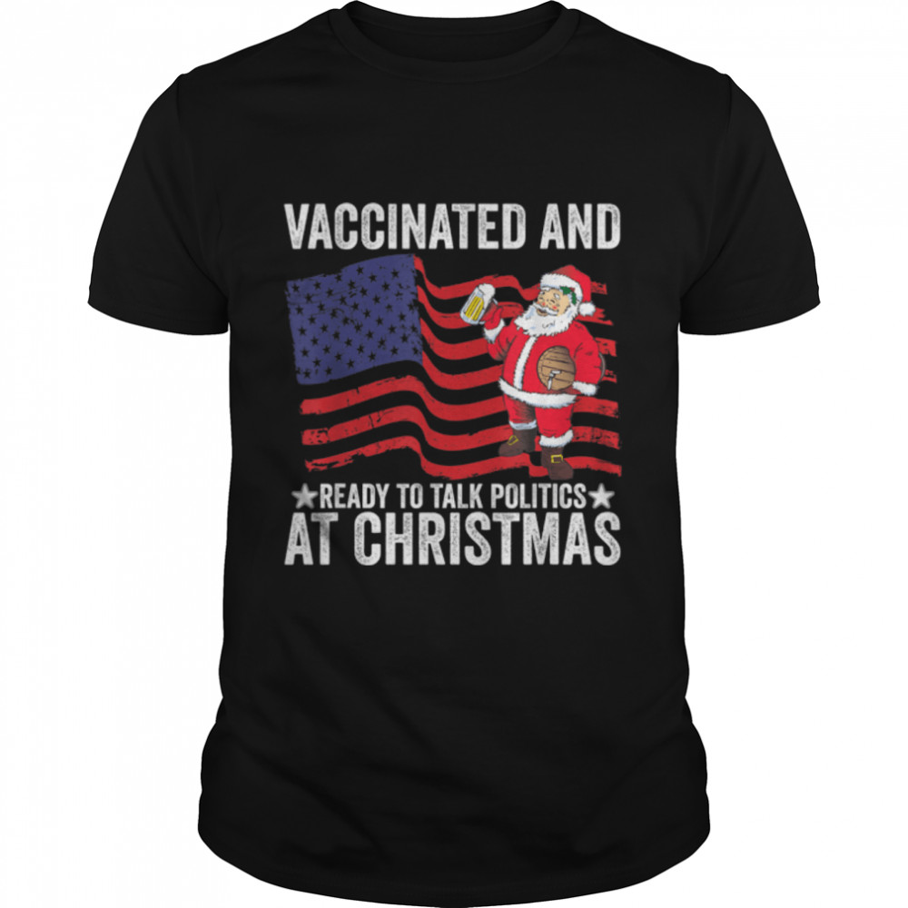 Vaccinated And Ready To Talk Politics At Christmas Apparel T- B0B7DY7C8Y Classic Men's T-shirt