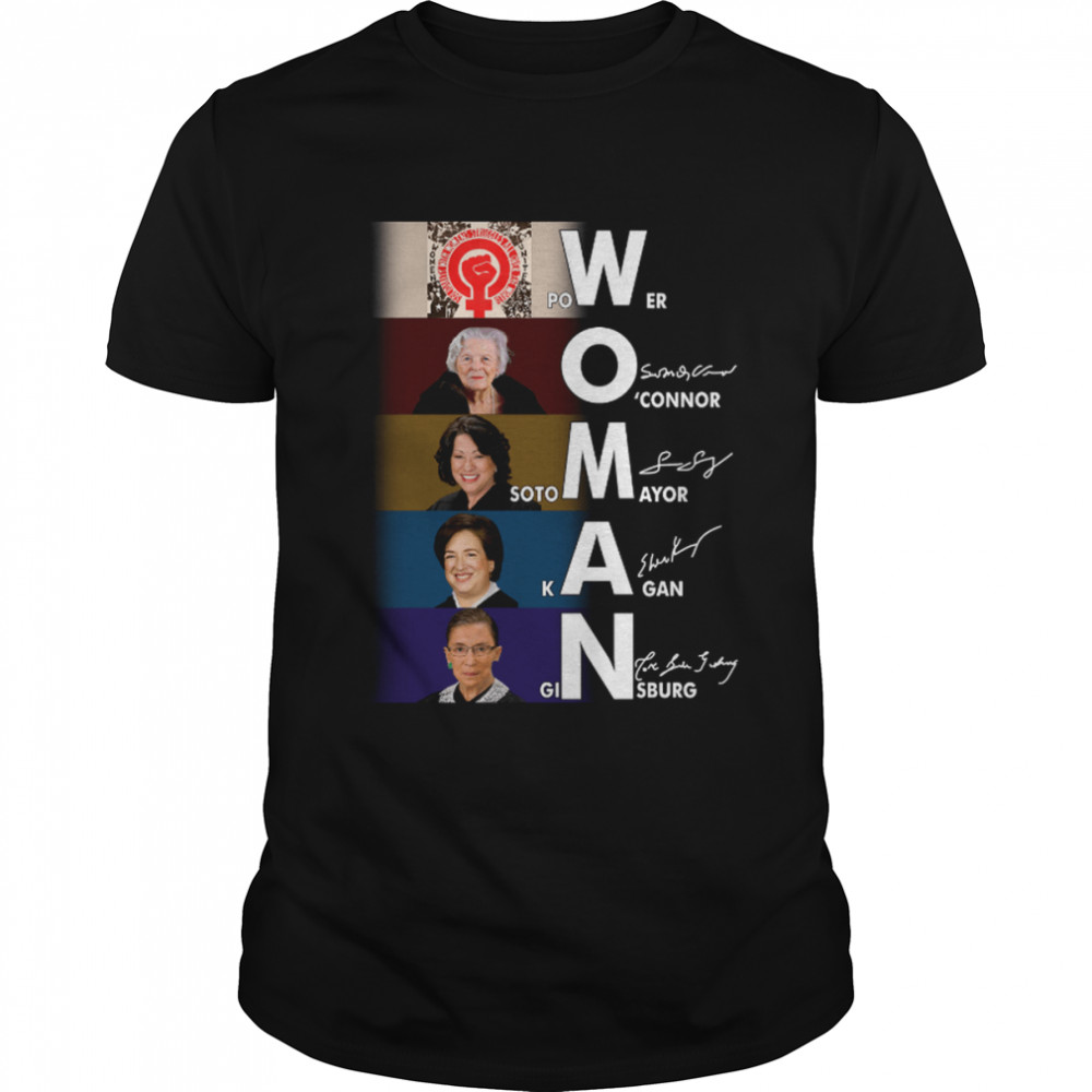 Woman Power O’connor Soto Mayor Kagan Ginsburg Woman Rights Feminist Court Of Justice shirt