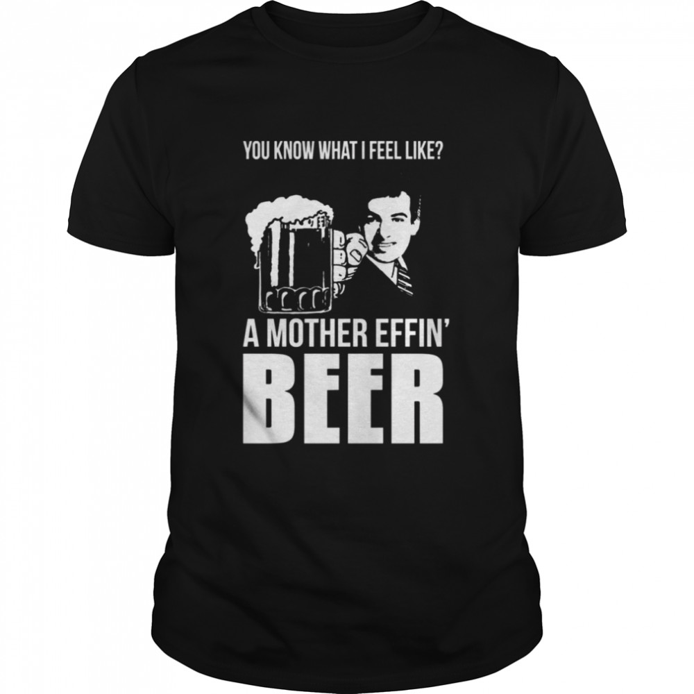 A Mother Effin’ Beer Nathan Fielder shirt