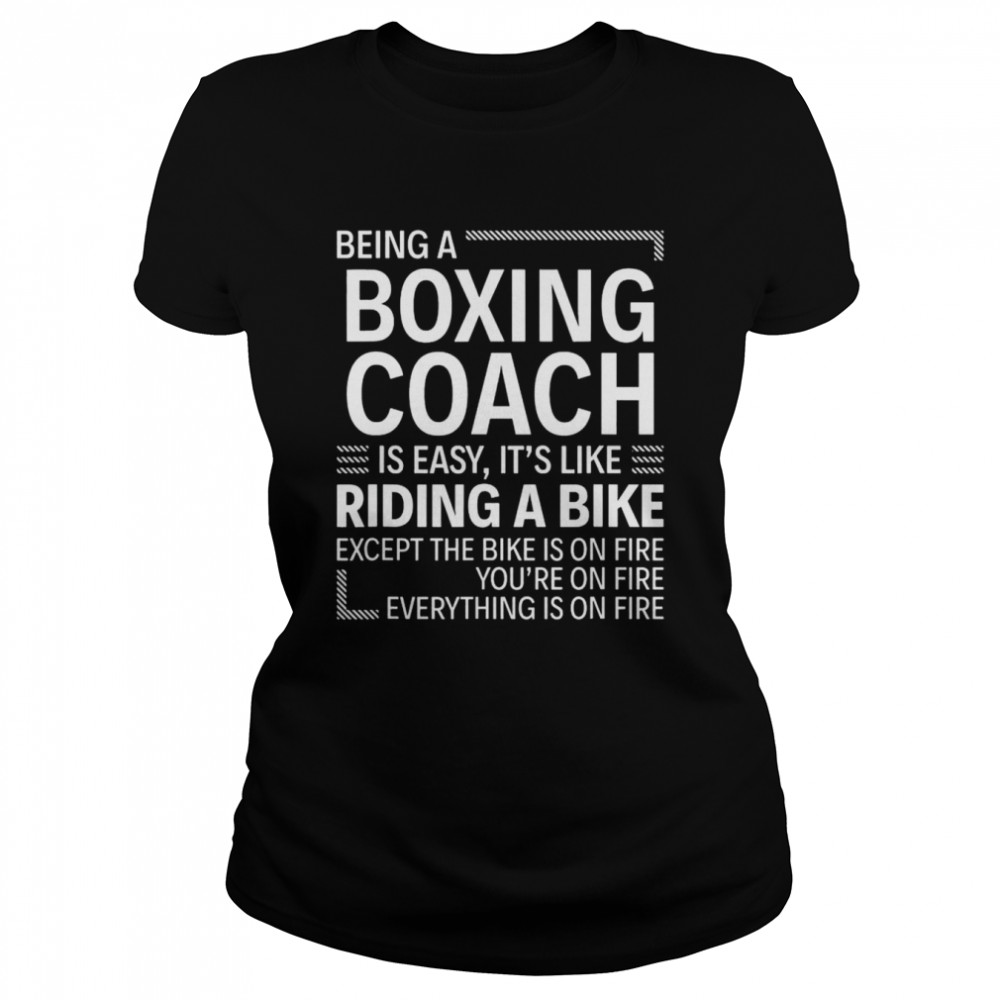 Being a Boxing Coach is Easy T- Classic Women's T-shirt