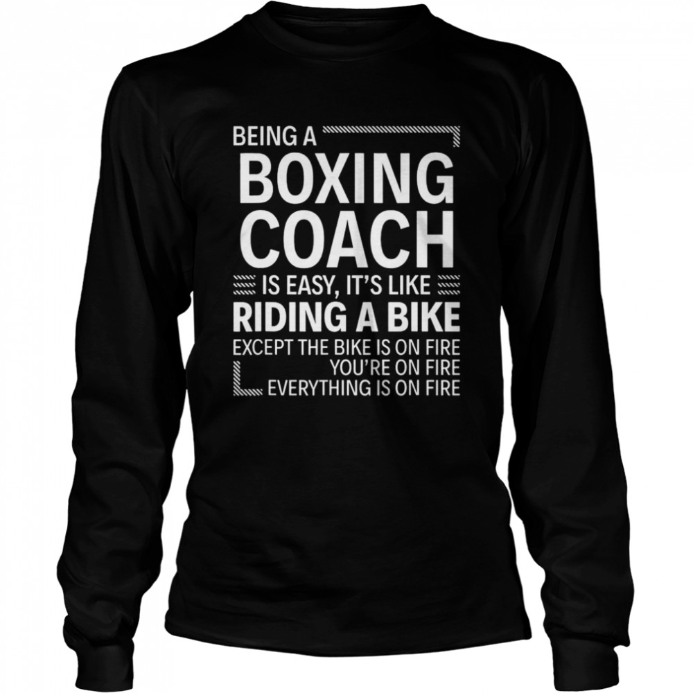 Being a Boxing Coach is Easy T- Long Sleeved T-shirt