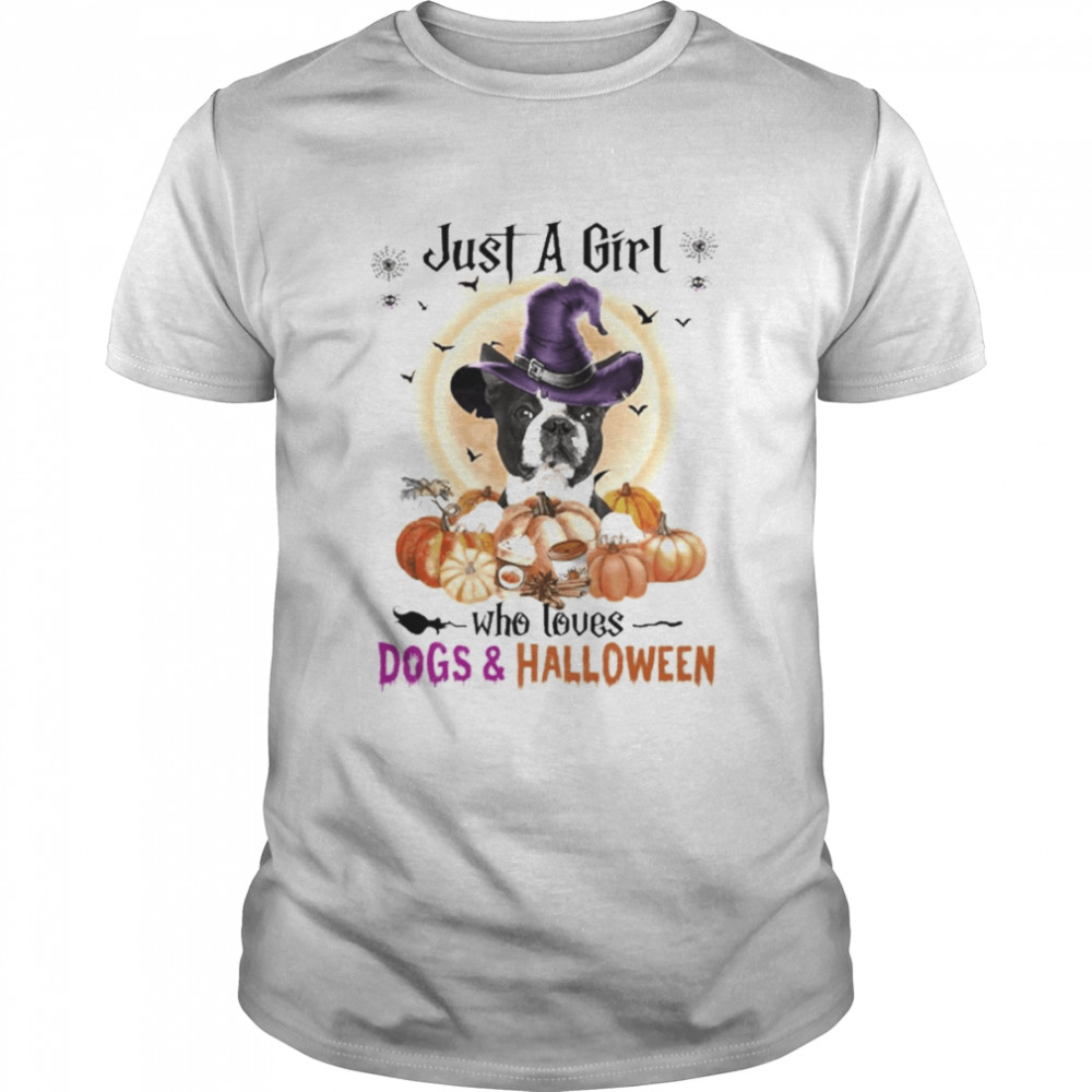Black Boston Terrier Just A Girl Who Loves Dogs And Halloween Shirt