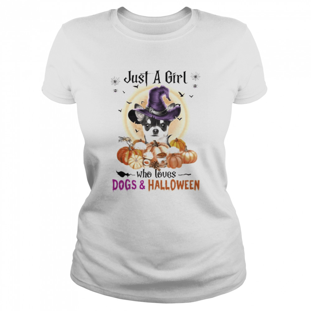 Black Chihuahua Just A Girl Who Loves Dogs And Halloween  Classic Women's T-shirt