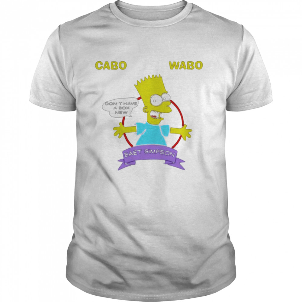Cabo Wabo Don’t Have A Box New Baet Simpson shirt Classic Men's T-shirt