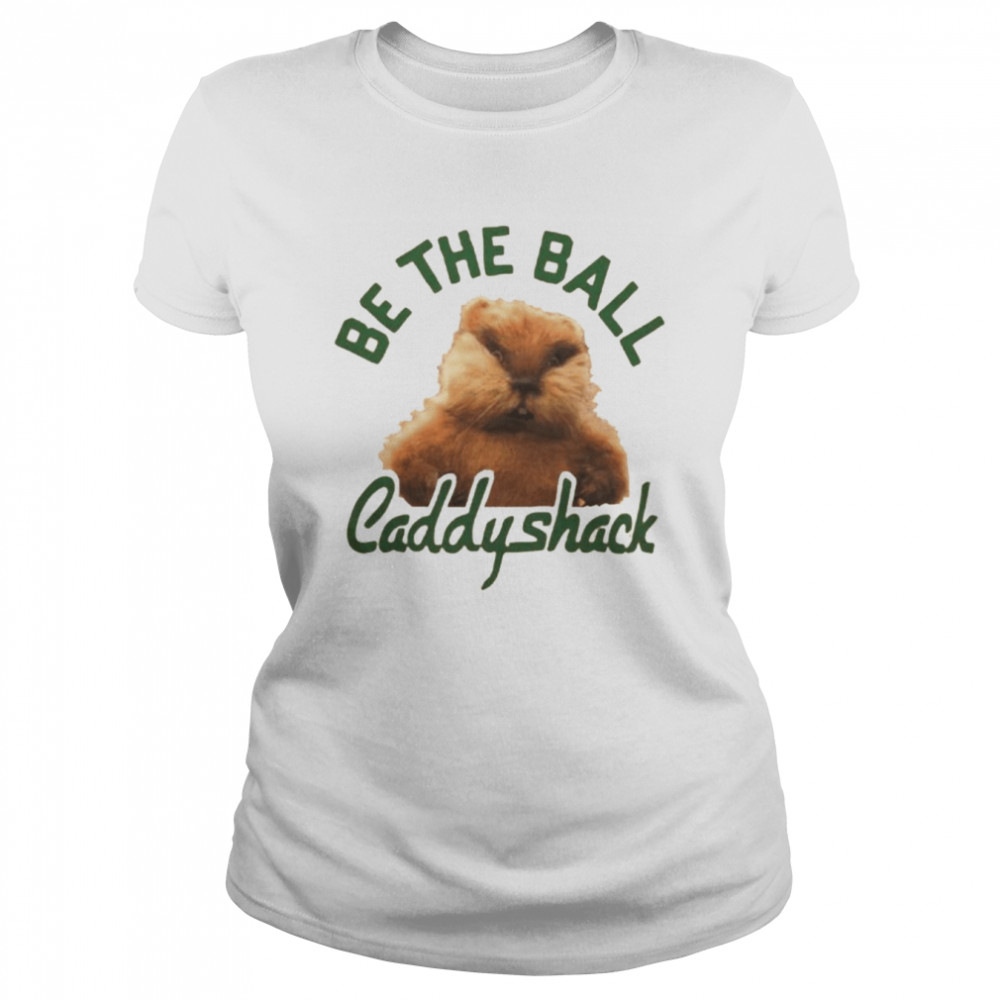 Caddyshack Be The Ball shirt Classic Women's T-shirt