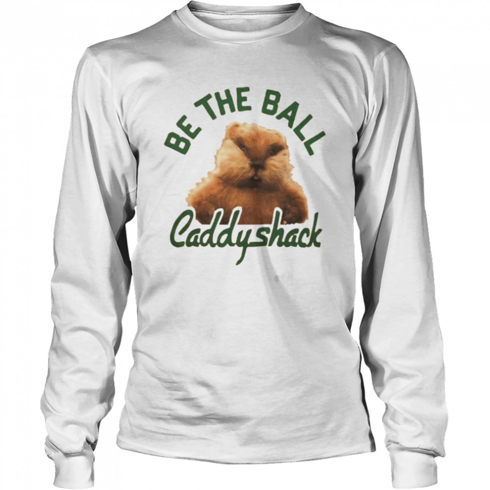 Caddyshack Be The Ball shirt Long Sleeved T-shirt