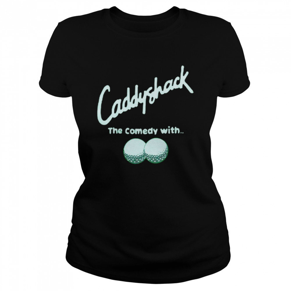 Caddyshack the comedy with shirt Classic Women's T-shirt