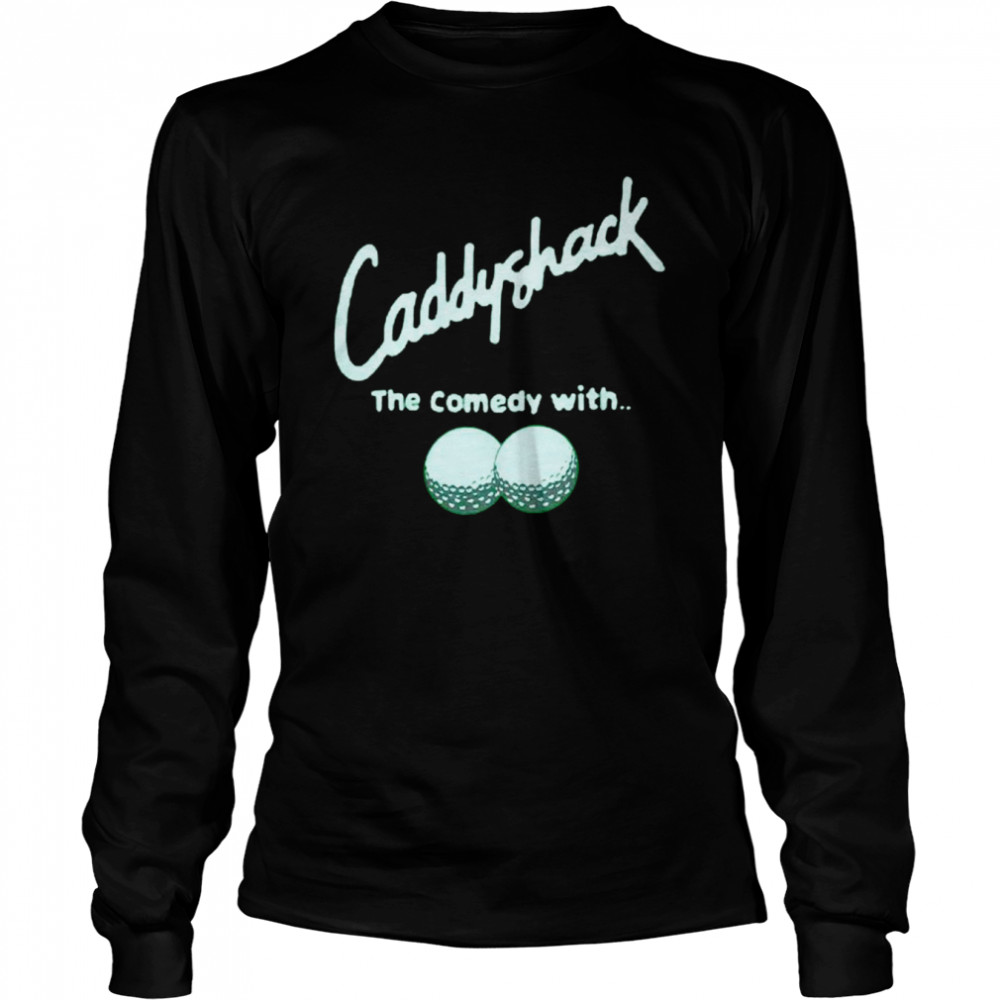 Caddyshack the comedy with shirt Long Sleeved T-shirt