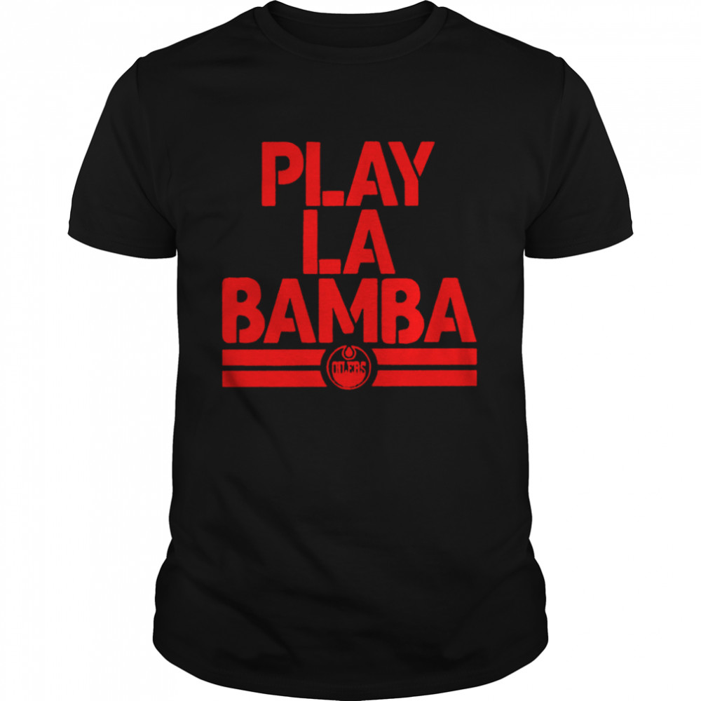 Edmonton Oilers Play La Bamba logo 2022 T-shirt