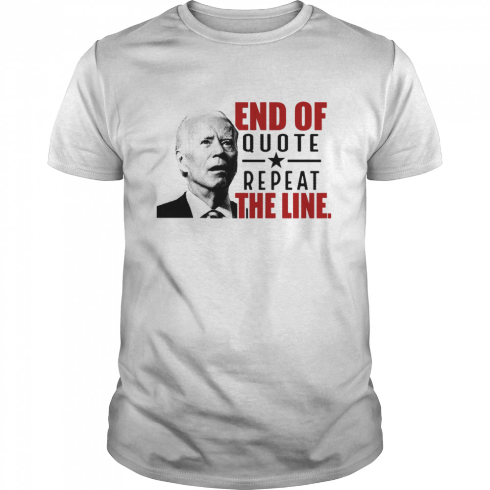 End Of Quote Repeat The Line Funny Confuse Biden shirt Classic Men's T-shirt