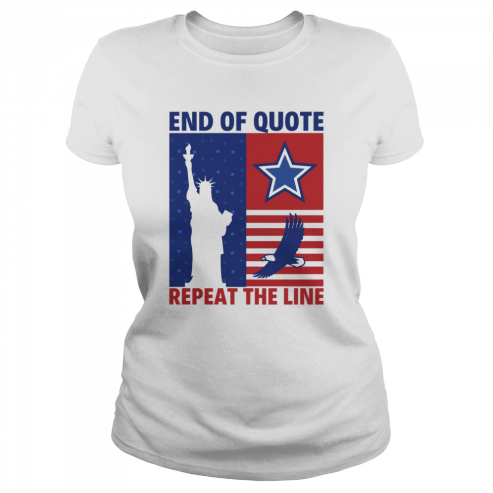 End Of Quote Repeat The Line US Statue Of Liberty Eagle Flag shirt Classic Women's T-shirt