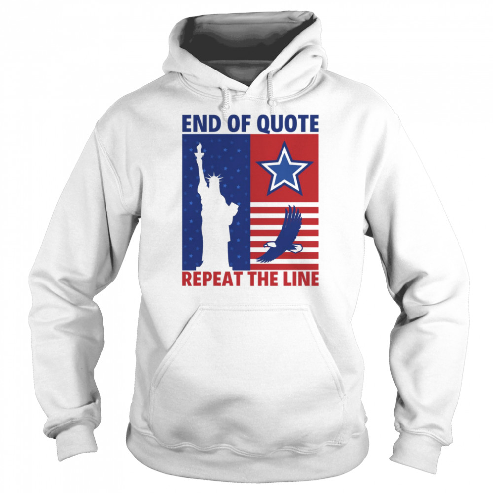 End Of Quote Repeat The Line US Statue Of Liberty Eagle Flag shirt Unisex Hoodie