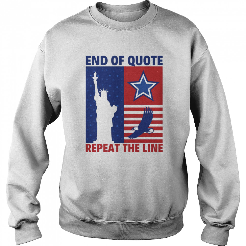 End Of Quote Repeat The Line US Statue Of Liberty Eagle Flag shirt Unisex Sweatshirt