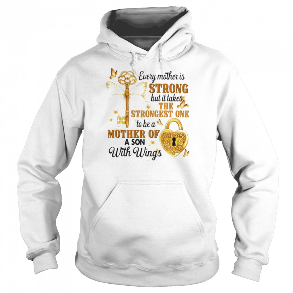 Every mother is strong but it takes the strongest one to be a mother of a son with wings shirt Unisex Hoodie