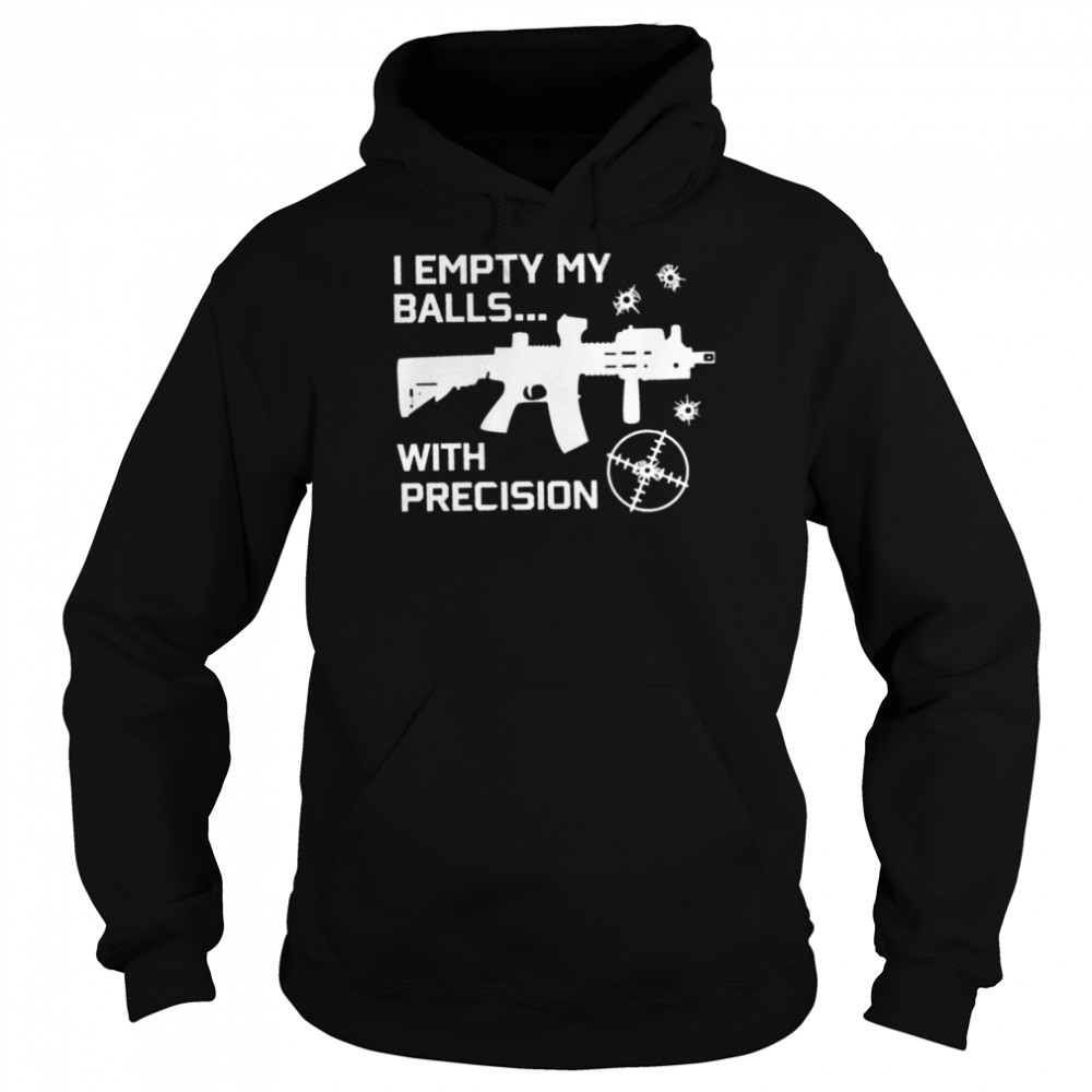 I empty my balls with precision shirt Unisex Hoodie