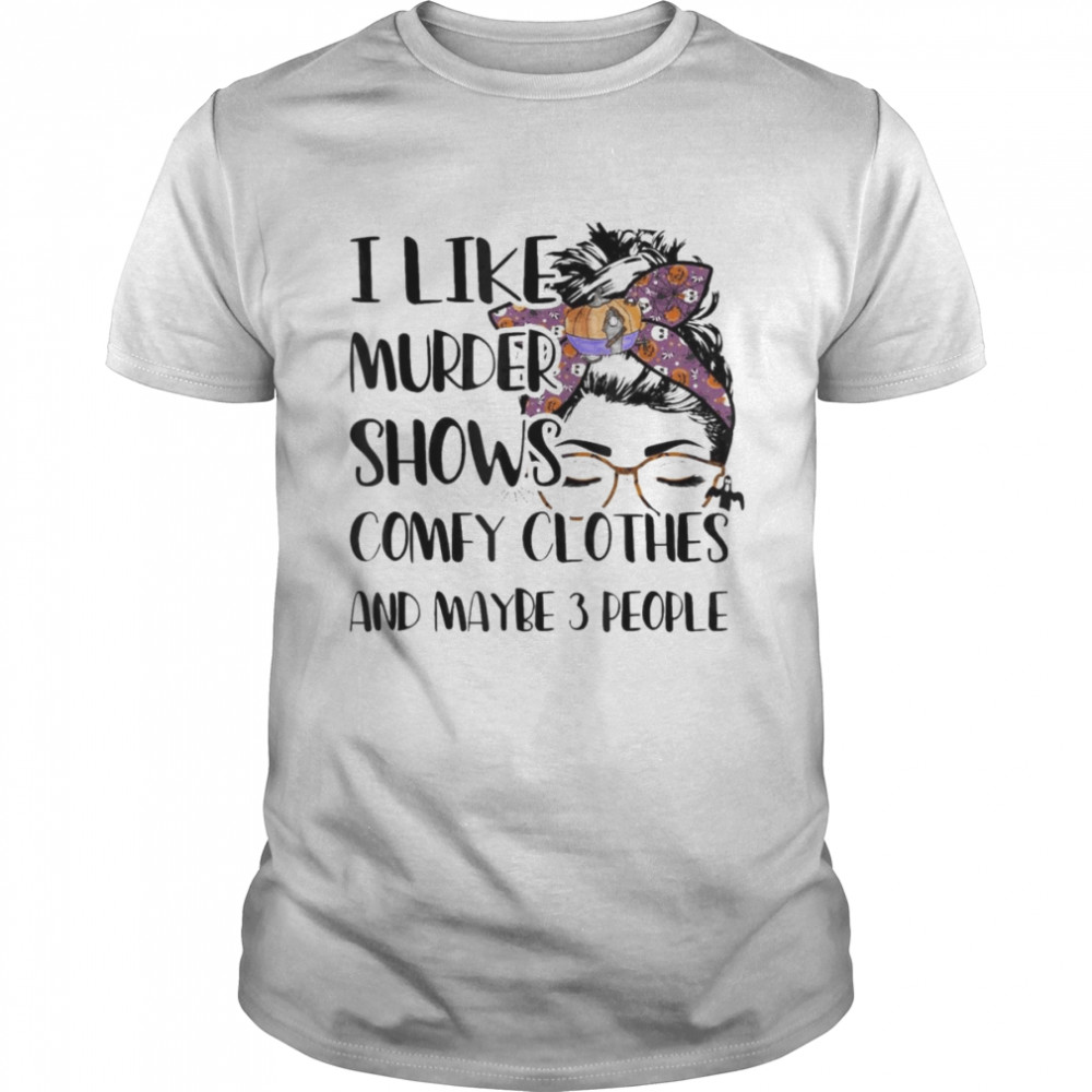 I Like Murder Shows Comfy Clothes Halloween Outfit T-Shirt