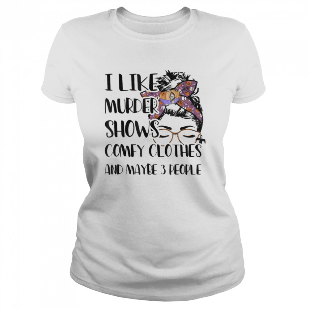I Like Murder Shows Comfy Clothes Halloween Outfit T- Classic Women's T-shirt