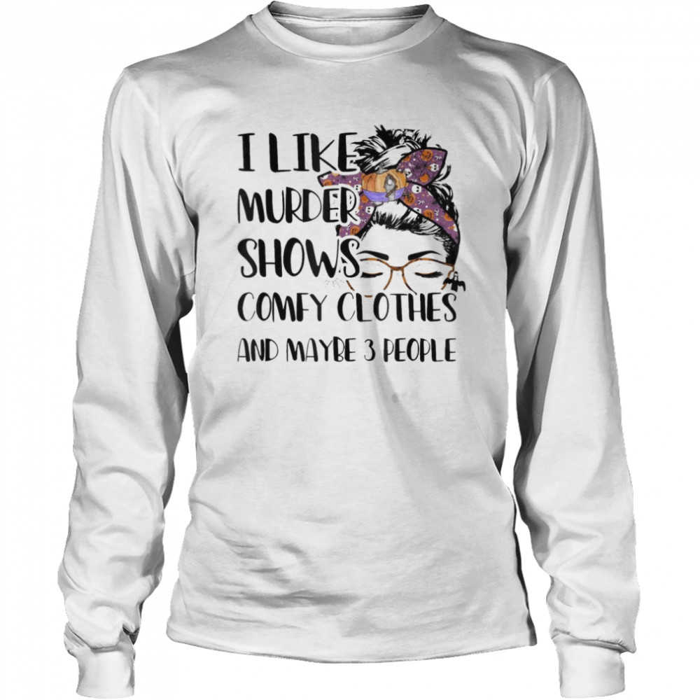 I Like Murder Shows Comfy Clothes Halloween Outfit T- Long Sleeved T-shirt