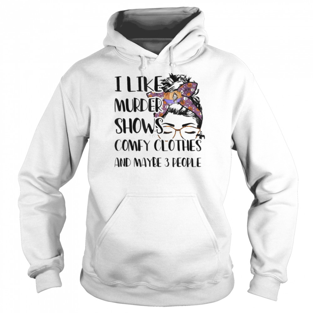 I Like Murder Shows Comfy Clothes Halloween Outfit T- Unisex Hoodie